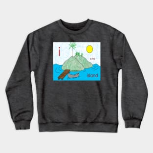 i is for island Crewneck Sweatshirt